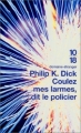 Couverture Coulez mes larmes, dit le policier / Le prisme du néant Editions 10/18 (Domaine étranger) 2002
