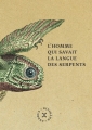 Couverture L'homme qui savait la langue des serpents Editions Le Tripode 2013