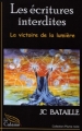 Couverture Les écritures interdites, tome 3 : La victoire de la lumière Editions Le Calame (Plume noire) 2007
