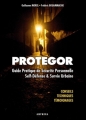 Couverture Protegor : Guide pratique de sécurité personnelle, self-défense et survie urbaine Editions Amphora 2008
