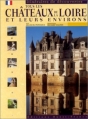 Couverture Tous les châteaux de la Loire et leurs environs Editions Ouest-France (Itinéraires de découvertes) 2000