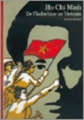 Couverture Ho Chi Minh, de l'Indochine au Vietnam Editions Gallimard  (Découvertes) 1990