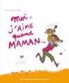 Couverture Moi, j'aime quand maman... Editions Gallimard  (Jeunesse - Giboulées) 2012