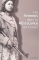 Couverture Les femmes dans la Résistance en France Editions Tallandier 2003