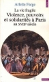 Couverture La vie fragile, Violences, pouvoirs et solidarités à Paris au XVIIIe siècles Editions Points (Histoire) 1992