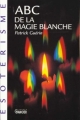 Couverture ABC de la magie blanche Editions Grancher (Abc esoterisme) 2000