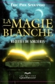 Couverture La magie blanche, recettes de sorcières Editions Quebecor 1997