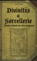 Couverture Divinités et sorcelleries : Trésors enfouis des rites magiques Editions De Vecchi 2008