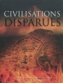 Couverture Civilisations disparues : Les peuples et les grandes cultures dans l'histoire de l'humanité Editions Parragon 2012