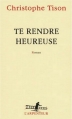 Couverture Te rendre heureuse Editions Gallimard  (L'arpenteur) 2013